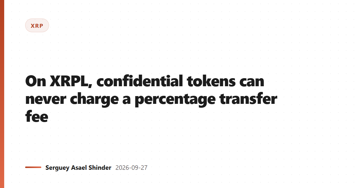 On XRPL, confidential tokens can never charge a percentage transfer fee