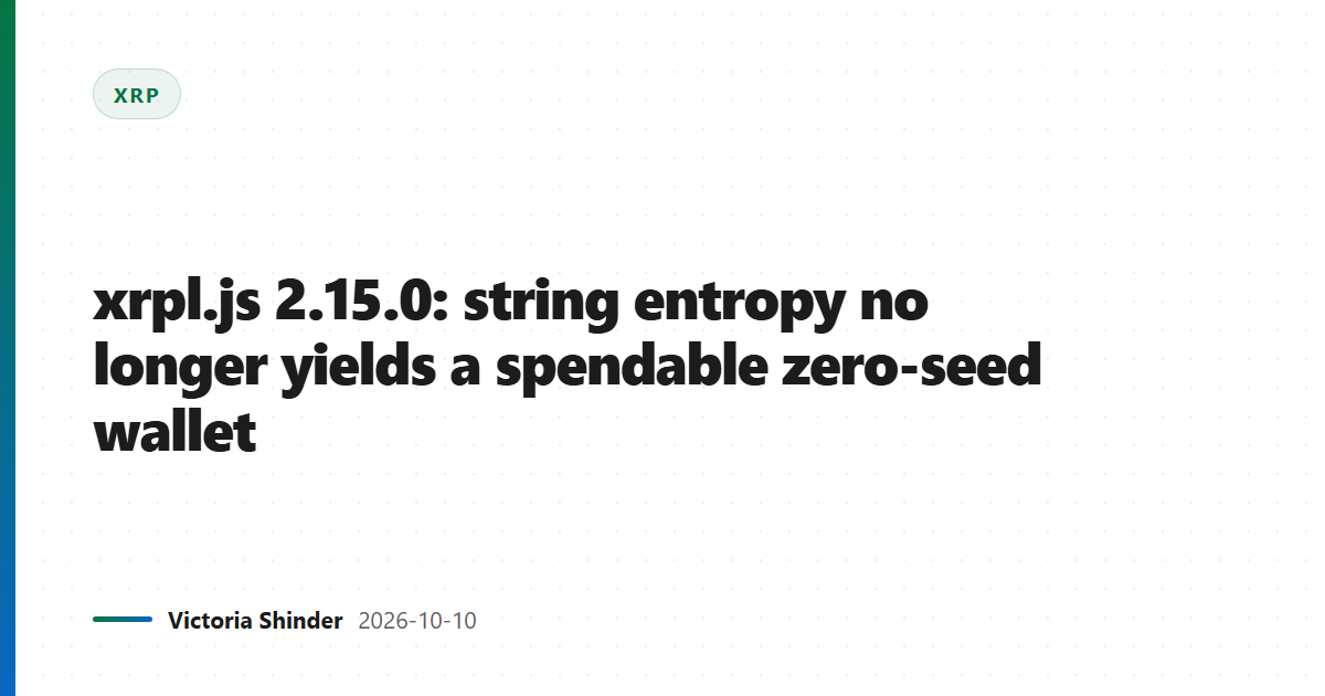 xrpl.js 2.15.0: string entropy no longer yields a spendable zero-seed wallet