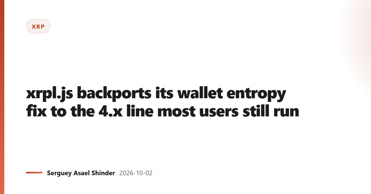 xrpl.js backports its wallet entropy fix to the 4.x line most users still run