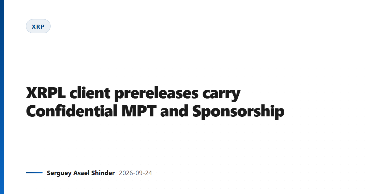XRPL client prereleases carry Confidential MPT and Sponsorship