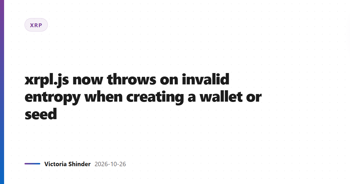 xrpl.js now throws on invalid entropy when creating a wallet or seed