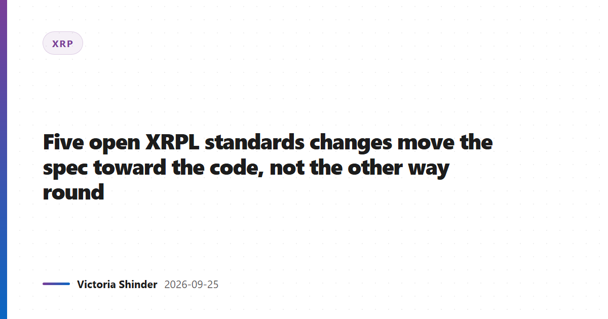 Five open XRPL standards changes move the spec toward the code, not the other way round