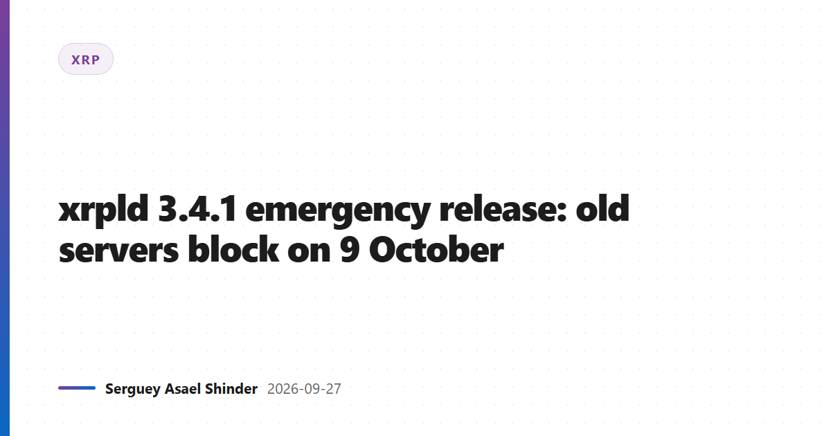 xrpld 3.4.1 emergency release: old servers block on 9 October