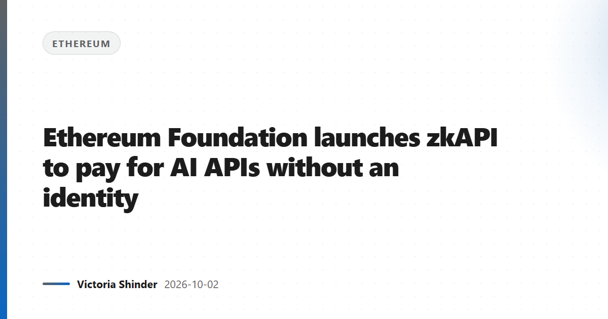 Ethereum Foundation launches zkAPI to pay for AI APIs without an identity